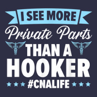 I See More Private Parts Than A Hooker Cna Life Nurse T Shirt Pa Trucker Cap | Artistshot