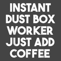 Instant Dust Box Worker Just Add Coffee T Shirt Fashion Visor | Artistshot