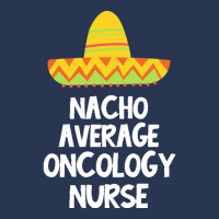 Oncology Nurse T  Shirt Oncology Nurse   Nacho Average Design T  Shirt Ladies Denim Jacket | Artistshot