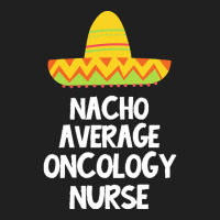 Oncology Nurse T  Shirt Oncology Nurse   Nacho Average Design T  Shirt Ladies Polo Shirt | Artistshot