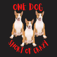 One Dog Short Of Crazy T  Shirtone Dog Short Of Crazy T  Shirt (11) T-shirt | Artistshot