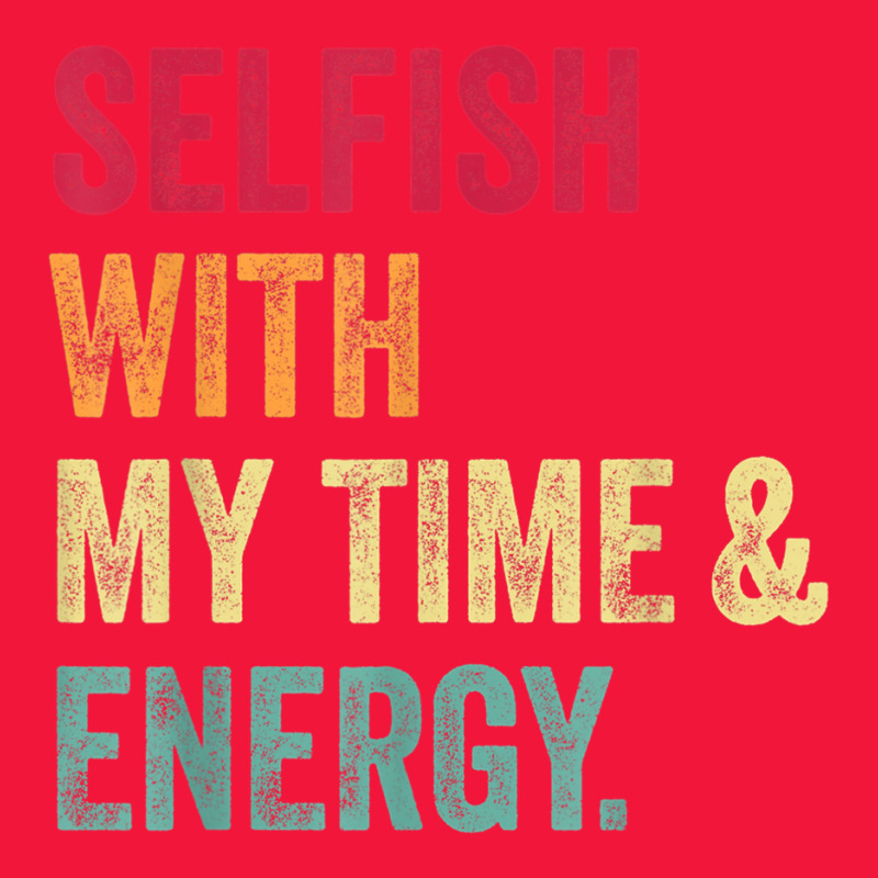 Selfish With My Time And Energy Retro Vintage Distressed T Shirt Seamless Cap by cm-arts | Artistshot