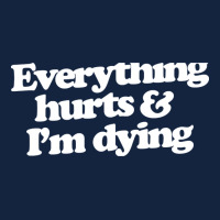 Everything Hurts And I'm Dying Foam Snapback Hat | Artistshot