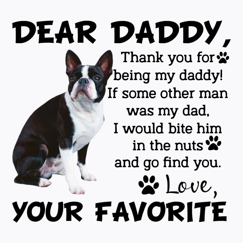 Boston Terrier Dear Daddy Thank You For Being My Daddy Father's Day Gi T-shirt | Artistshot