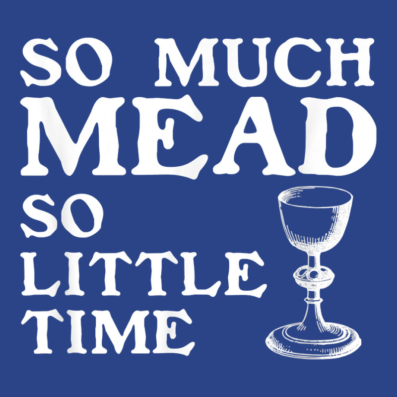 So Much Mead Little Time Renaissance Faire Medieval Festival T Shirt Nike Dri-FIT Cap by cipaehuwogi1 | Artistshot