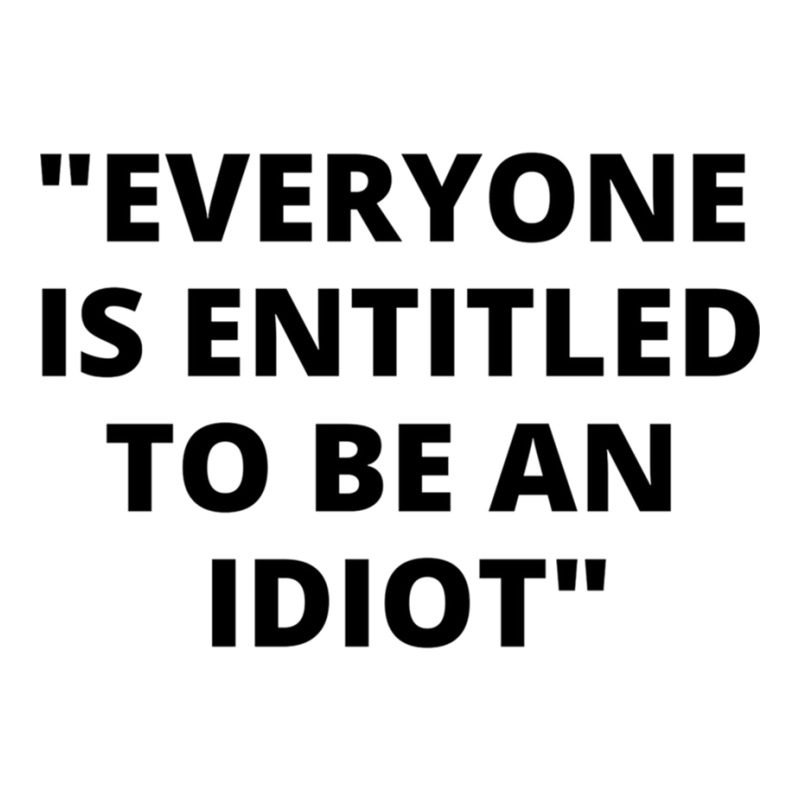 Everyone Is Entitled To Be An Idiot Black  Cool And Funny Quotes Nike Dri-FIT Cap by JULIUSGERADEAU | Artistshot