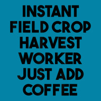 Instant Field Crop Harvest Worker Just Add Coffee T Shirt Retro Trucker Cap | Artistshot