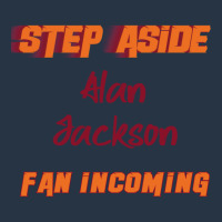 Alan Jackson - Step Aside, Incoming Fan Yupoong Trucker Cap | Artistshot