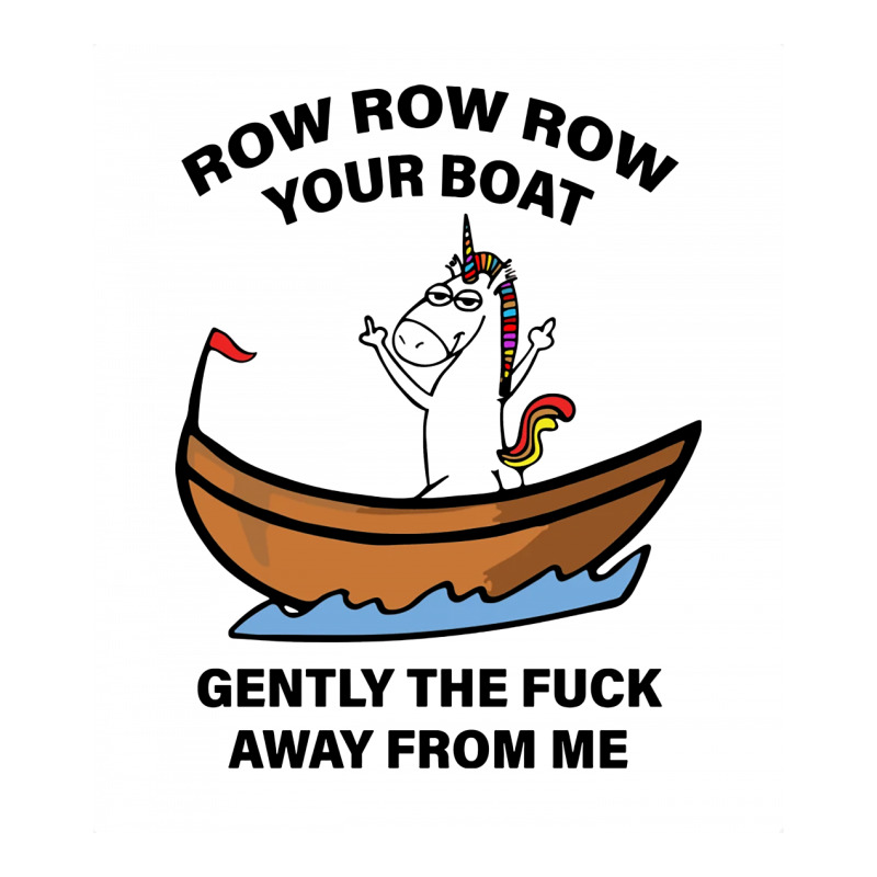 Unicorn Row Row Row Your Boat Gently The Fuck Away From Me Zipper Hoodie. By Artistshot