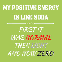 My Positive Energy Is Like Soda Normal Then Light & Now Zero T Shirt Fashion Visor | Artistshot