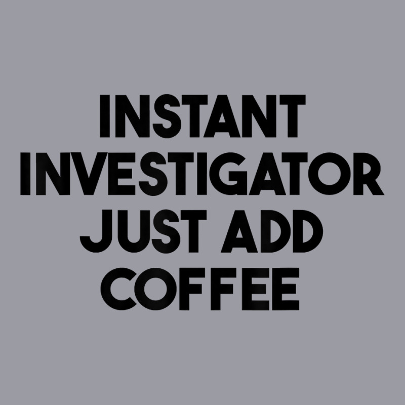 Instant Investigator Just Add Coffee T Shirt Retro Trucker Cap by meritzjla | Artistshot