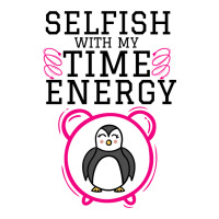 Selfish With My Time & Energy Penguin Mother Illustration For Penguin Retro Trucker Cap | Artistshot