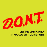 D.o.n.t. Don't Let Me Drink Milk It Makes My Tummy Hurt Foam Snapback Hat | Artistshot