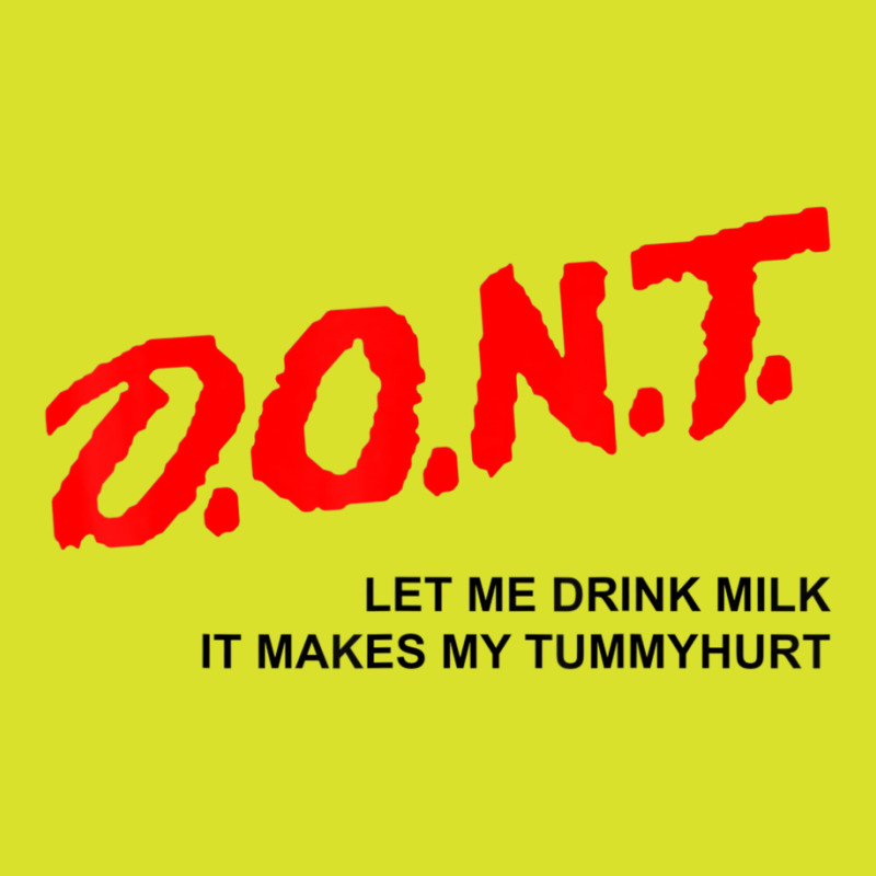 D.o.n.t. Don't Let Me Drink Milk It Makes My Tummy Hurt Foam Snapback hat by cm-arts | Artistshot