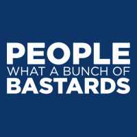 People What A Bunch Of Bastards Seamless Cap | Artistshot