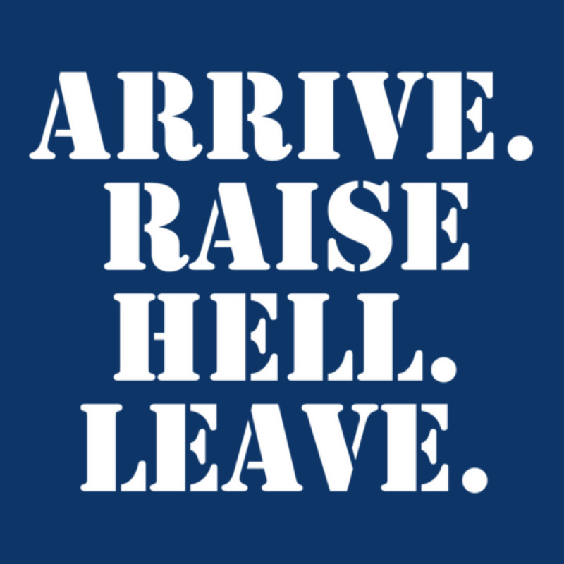 Arrive Raise Hell Leave 1 Seamless Cap by LakeshaHughlett | Artistshot