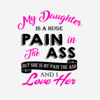 My Daughter Is A Huge Pain In The Ass But She Is My Pain The Ass And I Apple Watch Band | Artistshot