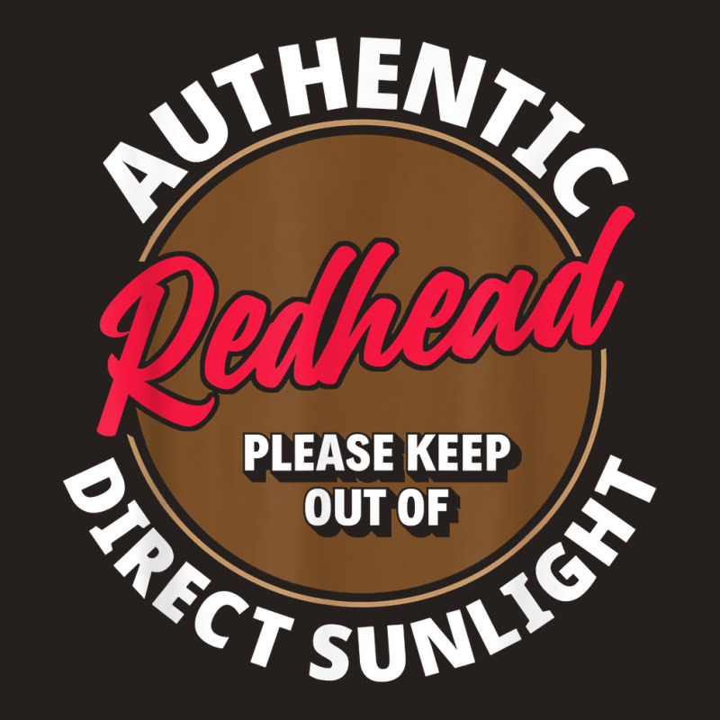 Authentic Redhead Keep Out Of Sunlight   Funny Ginger T Shirt Tank Top | Artistshot