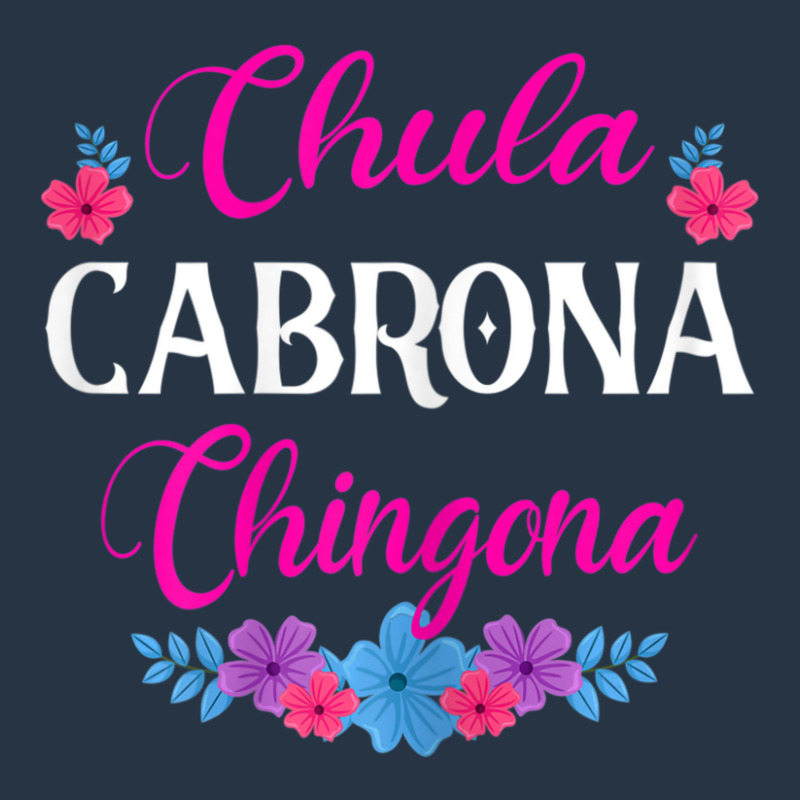 Womens Chula Cabrona Chingona Flowers Bad Girl Latina Mexico Yupoong Trucker Cap by rastyrocl | Artistshot