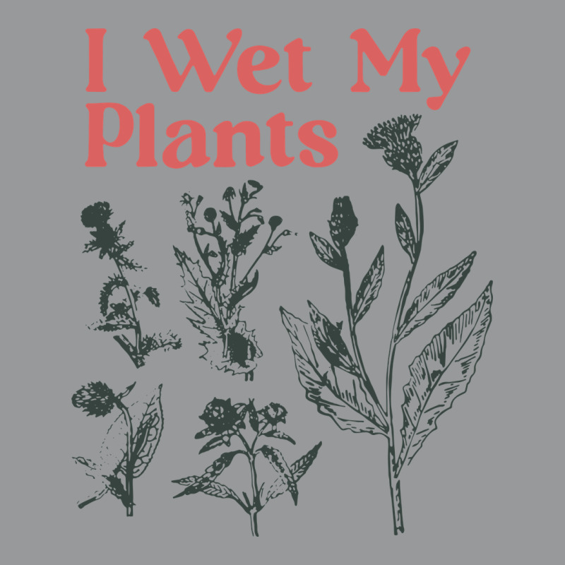 I Wet My Plants Crewneck Sweatshirt by bimobimo | Artistshot