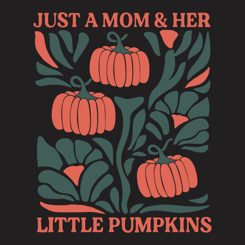 Just A Mom & Her Little Pumpkins T-Shirt by bimobimo | Artistshot