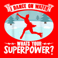 Figure Skater I Dance On Water Superpower Ice Skatiing T Shirt 5 Panel Snapback Cap | Artistshot