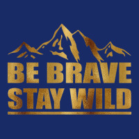 Best Be Brave Stay Wild Great Outdoors Mens 5 Panel Snapback Cap | Artistshot