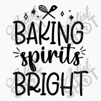 Baking Spirit Bright T-shirt | Artistshot