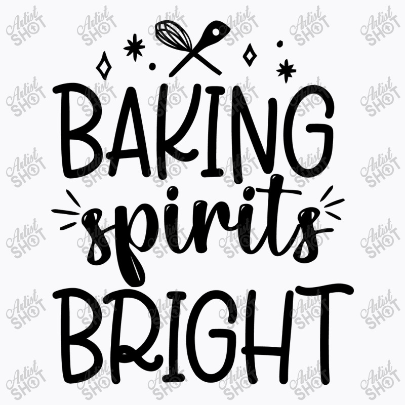 Baking Spirit Bright T-shirt | Artistshot