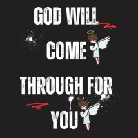 God Will Come Through For You T-shirt | Artistshot