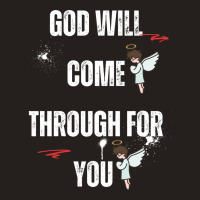 God Will Come Through For You Tank Top | Artistshot