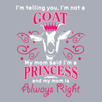 I'm Telling You I'm Not A Goat   My Mom Said  My Mom Said My Mom Is Al Tank Dress | Artistshot