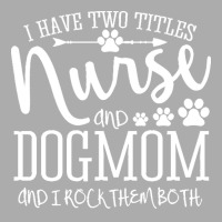 Nurse Gift Idea T  Shirt I've Two Titles Nurse And Dogmom Gift T  Shir Men's T-shirt Pajama Set | Artistshot