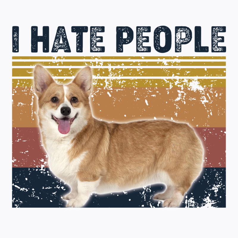 I Hate People Retro Vintage Corgi T-Shirt by vip.pro123 | Artistshot