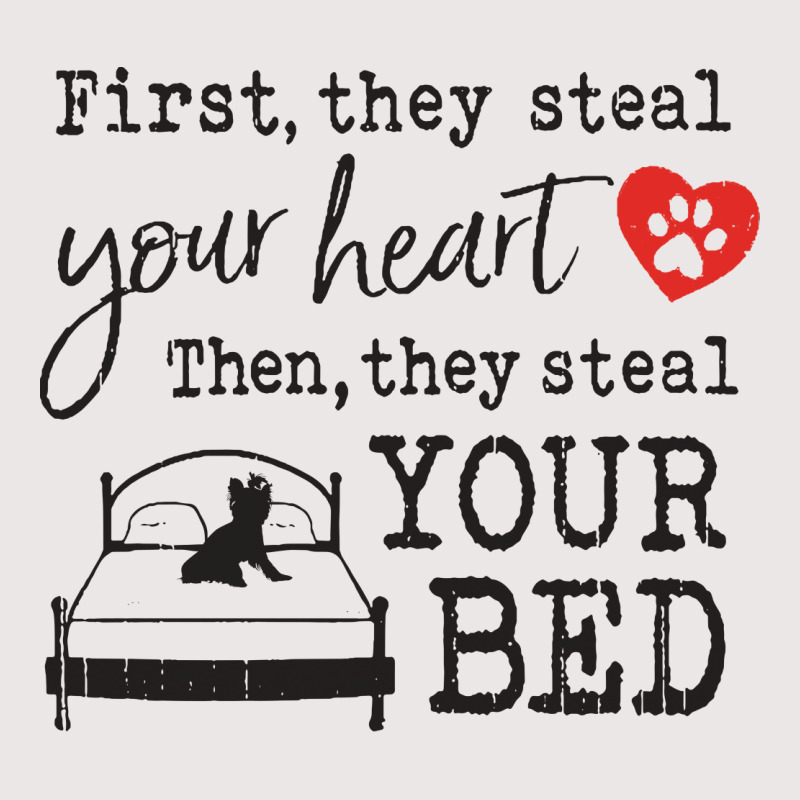 Yorkshire Terrier First They Steal Your Heart Then They Steal Your Bed Pocket T-Shirt by vip.pro123 | Artistshot