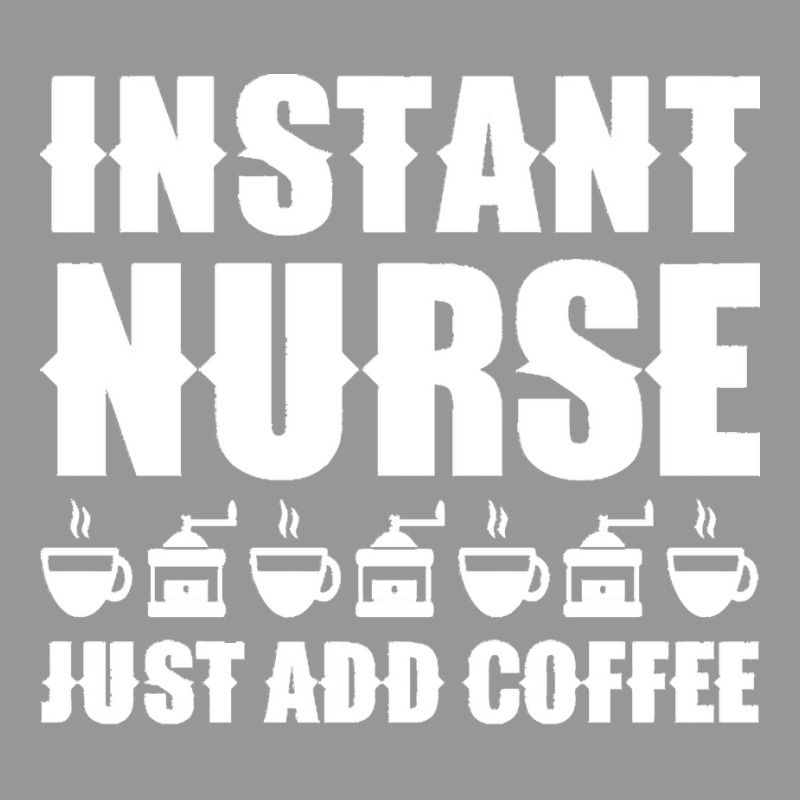 Nurse T  Shirt Instant Nurse. Just Add Coffee T  Shirt Women's V-Neck T-Shirt by ndubuque527 | Artistshot