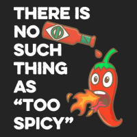 Spicy Food T  Shirt There Is No Such Thing As Too Spicy T  Shirt 3/4 Sleeve Shirt | Artistshot