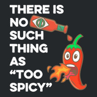 Spicy Food T  Shirt There Is No Such Thing As Too Spicy T  Shirt Crewneck Sweatshirt | Artistshot