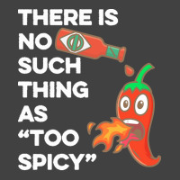 Spicy Food T  Shirt There Is No Such Thing As Too Spicy T  Shirt Vintage T-shirt | Artistshot