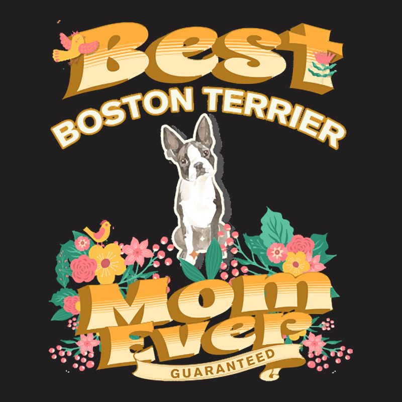 Dog Moms T  Shirt Best Boston Terrier Mom   Dog Mom, Dog Owner Gifts T T-shirt | Artistshot