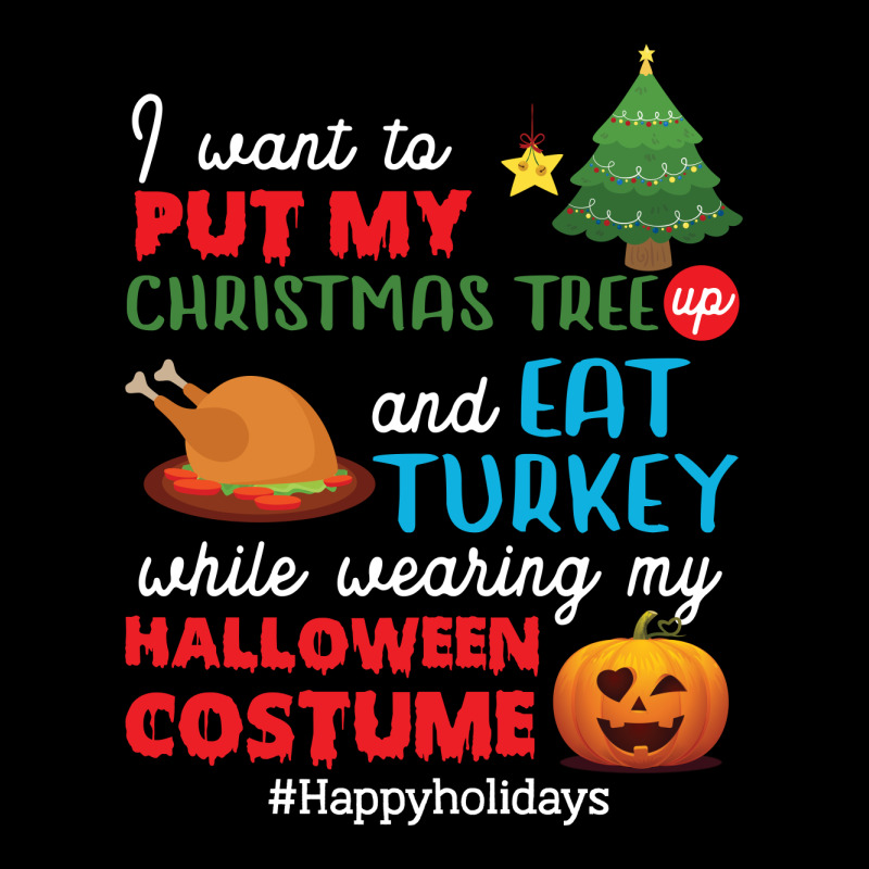 I Want To Put My Christmas Tree Up And Eat Turkey While Wearing My Hal Fleece Short | Artistshot