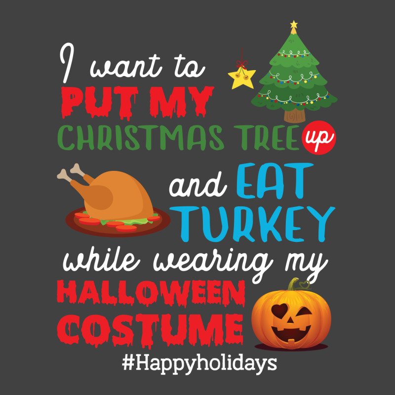 I Want To Put My Christmas Tree Up And Eat Turkey While Wearing My Hal Vintage T-shirt | Artistshot