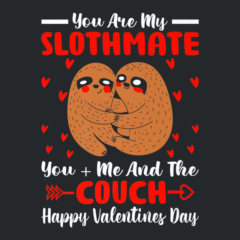 You Are My Slothmate Funny Valentine Soulmate Sloth Fanatic Premium Crewneck Sweatshirt by ThienThuong | Artistshot