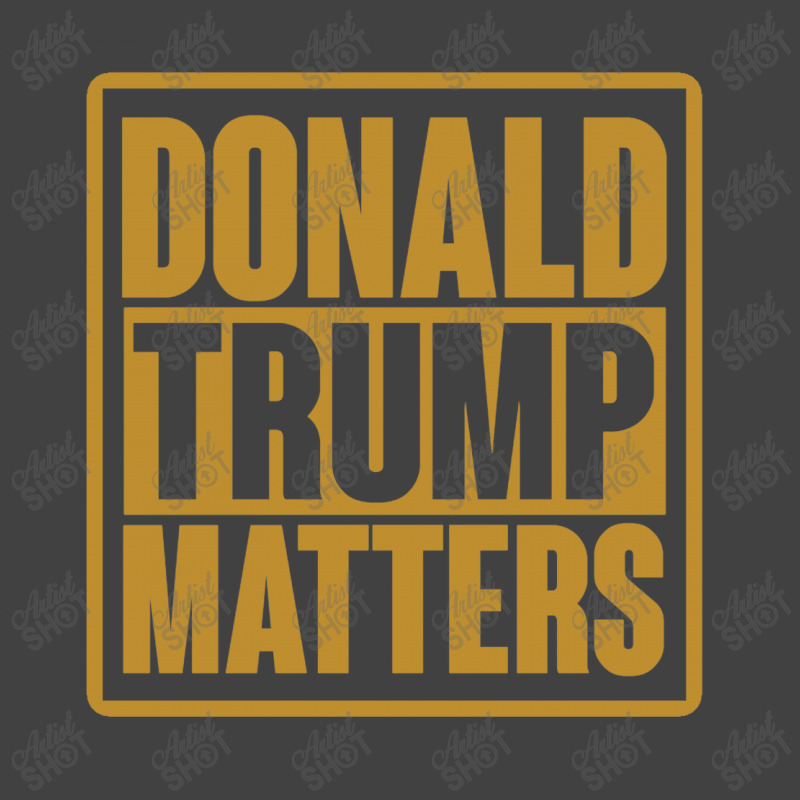 Donald Trump Matters Vintage T-shirt | Artistshot