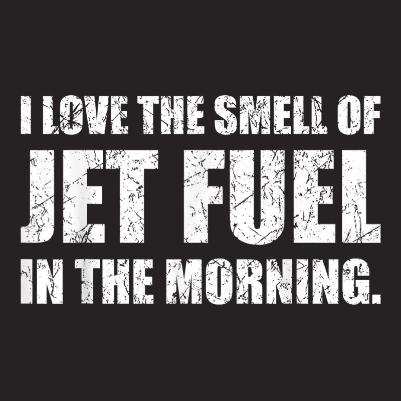 I Love The Smell Of Jet Fuel In The Morning Aviation Humor T Shirt Vintage Cap by kadejahdomenick | Artistshot