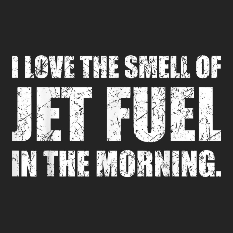 I Love The Smell Of Jet Fuel In The Morning Aviation Humor T Shirt 3/4 Sleeve Shirt by kadejahdomenick | Artistshot