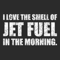 I Love The Smell Of Jet Fuel In The Morning Aviation Humor T Shirt Exclusive T-shirt | Artistshot