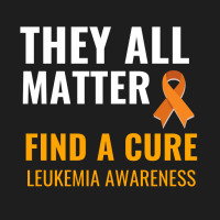 They All Matter Find A Cure Leukemia Awareness Classic T-shirt | Artistshot