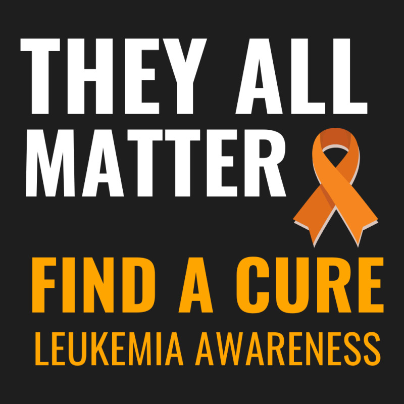 They All Matter Find A Cure Leukemia Awareness Classic T-shirt | Artistshot