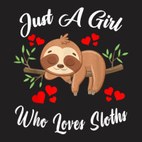 Just A Girl Who Loves Sloths Funny For Kids T Shirt T-shirt | Artistshot